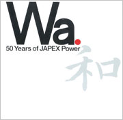 Wa―50 Years of JAPEX Power